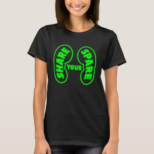 Share Your Spare Kidney Organ Donor Awareness T-shirt