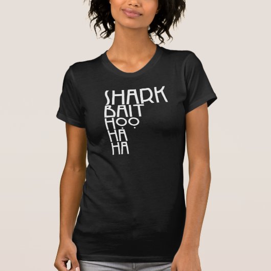 *Shark Bait Hoo Ha Ha T-shirt (Voorkant)