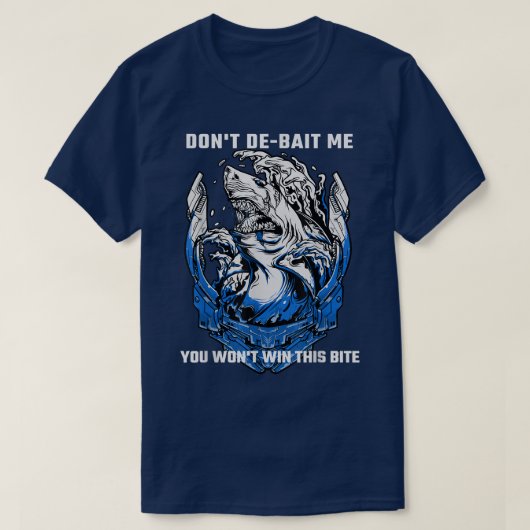 Shark Gezegden Funny Dont DeBait me je wint T-shirt (Design voorkant)