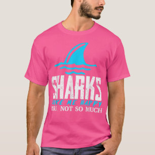 Shark Gifts for Shark Lovers Funny Sharks Happy T-shirt