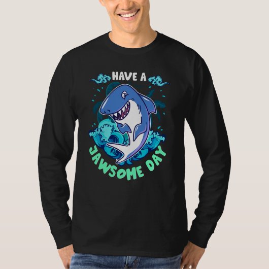 Shark Have A Jawsome Day T-shirt (Voorkant)