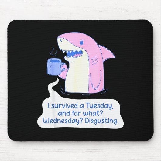 Shark I Survived A Tuesday And For What Wednesday  Muismat (Voorkant)