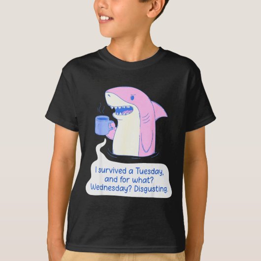 Shark I Survived A Tuesday And For What Wednesday  T-shirt (Voorkant)