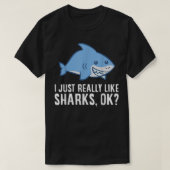 Shark Lover ik hou echt van haaien OK Funny Sha T-shirt (Design voorkant)
