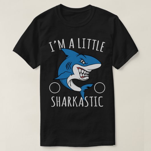 Shark Lover Sarcastic PunIm A Liitle Sharkastic T-shirt (Design voorkant)