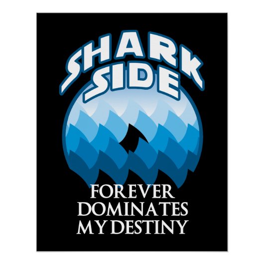 Shark Side | Funny Quote for Shark Lovers Perfect Poster (Voorkant)