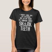 Shark Teeth Ik zou kunnen lijken alsof ik Fossil l T-shirt (Voorkant)