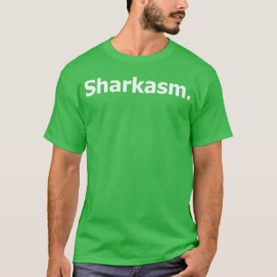Sharkasm Donkere humor citaat vrienden T-shirt