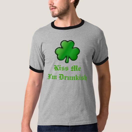 sharmrock2, Kiss MeI is Drunkish T-shirt (Voorkant)