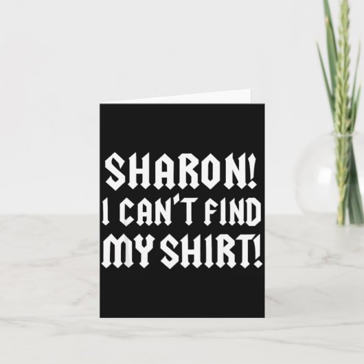 Sharon I Can’t Find My Shirt Funny Rock Music Quot Kaart (Voorkant)