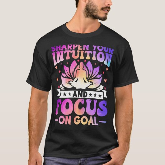 Sharpen Your Intuition and Focus on Goal Zen Yoga T-shirt (Voorkant)