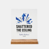 Shattered The Ceiling | Personalized Acryl Bord (Voorkant)