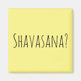 Shavasana? Magneet