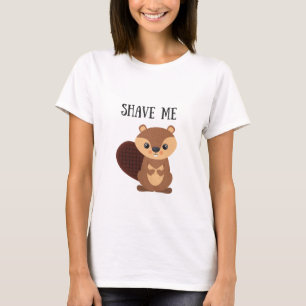 Shave Me Beaver T-Shirt