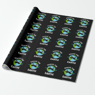 Shave The Earth Funny Pun Dark BG Cadeaupapier