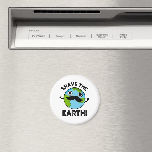 Shave The Earth Funny Pun Magneet (Insitu (Vaatwasser))