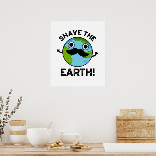 Shave The Earth Funny Pun Poster (Keuken)