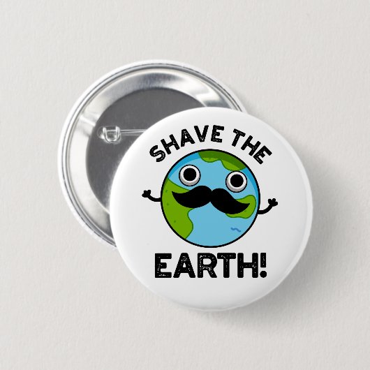 Shave The Earth Funny Pun Ronde Button 5,7 Cm (Voorkant /achterkant)