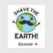 Shave The Earth Funny Pun Sticker (Vel)