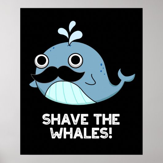 Shave the Whales Funny Animal Pun Dark BG Poster (Voorkant)
