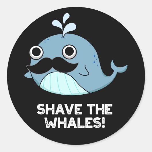 Shave the Whales Funny Animal Pun Dark BG Ronde Sticker (Voorkant)