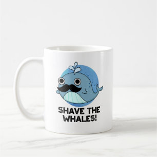 Shave the Whales Funny Animal Pun Koffiemok
