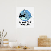 Shave the Whales Funny Animal Pun Poster (Keuken)