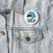 Shave the Whales Funny Animal Pun Ronde Button 5,7 Cm (In situ)
