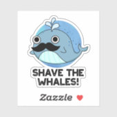 Shave the Whales Funny Animal Pun Sticker (Vel)