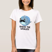 Shave the Whales Funny Animal Pun T-shirt (Voorkant)
