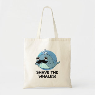 Shave the Whales Funny Animal Pun Tote Bag