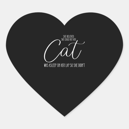 She Believed She Could But Cat Was Asleep On H Hart Sticker (Voorkant)