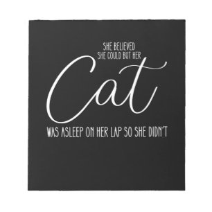 She Believed She Could But Cat Was Asleep On H Notitieblok