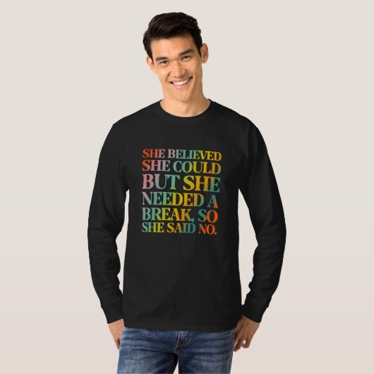 She Believed She Could But She Needed a Break T-shirt (Voorkant volledig)