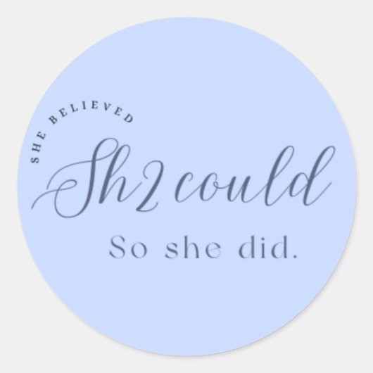 "She believed she could. So she did." A feminist Ronde Sticker (Voorkant)
