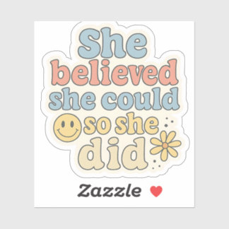 She Believed She Could So She Did – Motivational Sticker