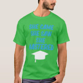 She Came She Saw She Mastered Education Bachelor r T-shirt (Voorkant)