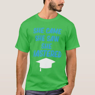 She Came She Saw She Mastered Education Bachelor r T-shirt