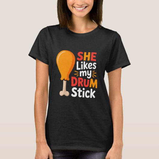 She Likes My Drum Stick Funny Foodie Shirt For Tha (Voorkant)