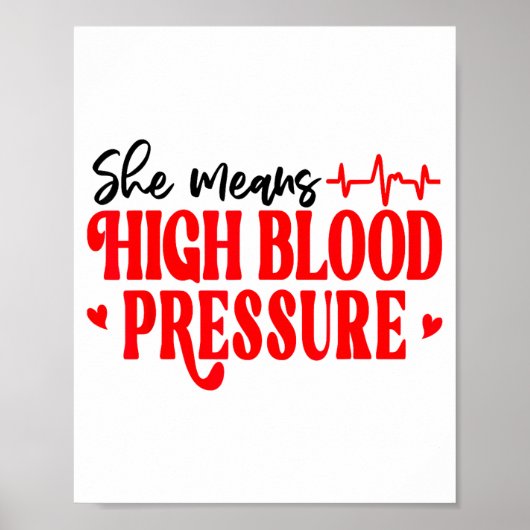 She Means High Blood Pressure I Still Give Him But Poster (Voorkant)