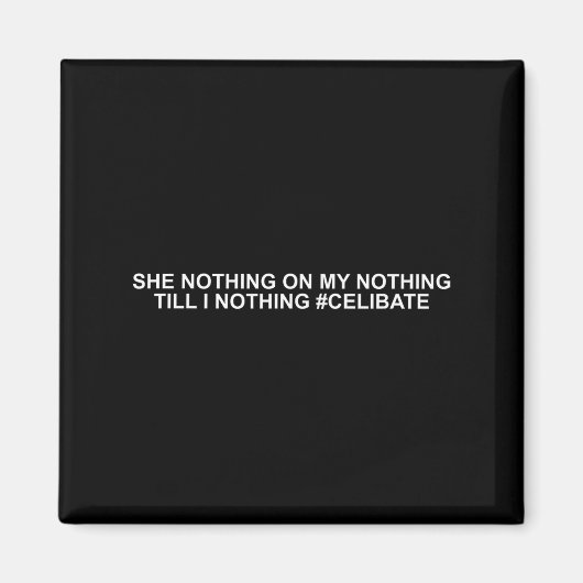 She Nothing On My Nothing Till I Nothing Funny Say Magneet (Voorkant)