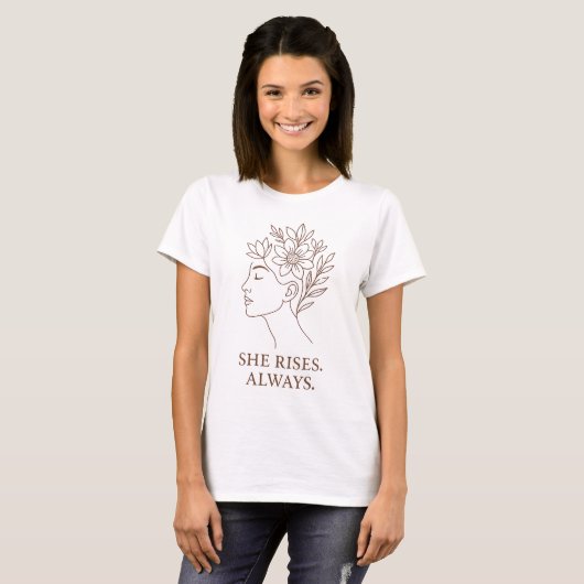 She Rises. Always — Minimalist Empowerment Design T-shirt (Voorkant volledig)