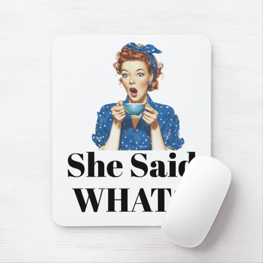 She Said What? Mouse Pad Muismat (Met muis)
