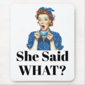She Said What? Mouse Pad Muismat (Voorkant)