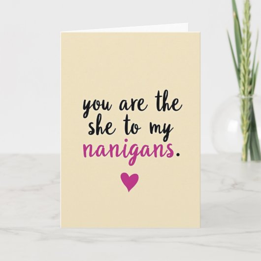 She To My Nanigans Funny Love Card Kaart (Voorkant)
