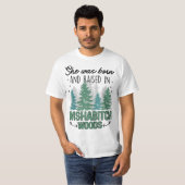 She was born and raised in wishabitch woods  t-shirt (Voorkant volledig)