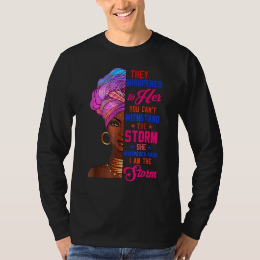 She Whispered Back I Am Storm Black History Month T-shirt (Voorkant)