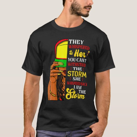 She Whispered Back I Am The Storm Black History Mo T-shirt (Voorkant)