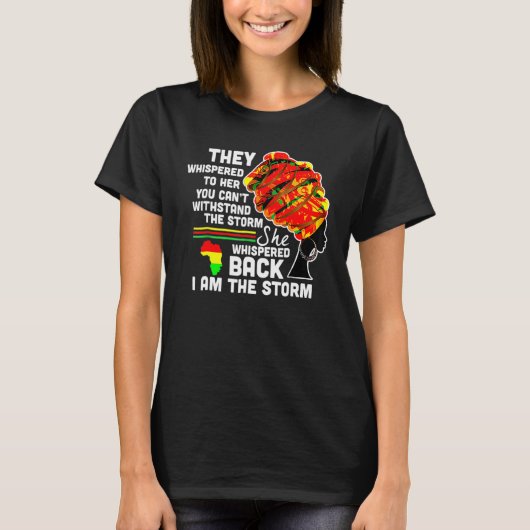 She Whispered Back I Am The Storm Black History Mo T-shirt (Voorkant)