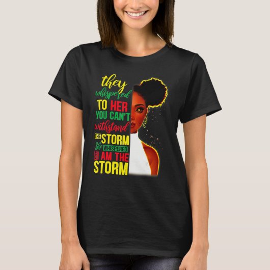 She Whispered Back I Am The Storm Black History Mo T-shirt (Voorkant)